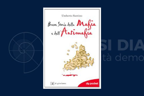 Breve storia della mafia e dell’antimafia di Umberto Santino